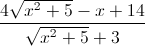 \frac{4\sqrt{x^{2}+5}-x+14}{\sqrt{x^{2}+5}+3}