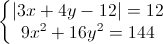 \left\{\begin{matrix}|3x+4y-12|=12\\9x^{2}+16y^{2}=144\end{matrix}\right.