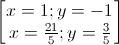 \begin{bmatrix}x=1;y=-1\\x=\frac{21}{5};y=\frac{3}{5}\end{bmatrix}