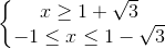 \left\{\begin{matrix} x\geq 1+\sqrt{3}\\ -1\leq x\leq 1-\sqrt{3} \end{matrix}\right.