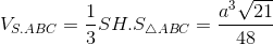 V_{S.ABC}=\frac{1}{3}SH.S_{\bigtriangleup ABC}=\frac{a^{3}\sqrt{21}}{48}