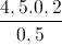 \frac{4,5.0,2}{0,5}