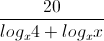 \frac{20}{log_{x}4+log_{x}x}