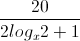 \frac{20}{2log_{x}2+1}