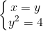 \left\{\begin{matrix} x=y\\ y^{2}=4 \end{matrix}\right.