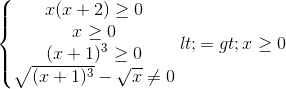 left{begin{matrix} x(x+2)geq 0\xgeq 0 \(x+1)^{3} geq 0 \sqrt{(x+1)^{3}}-sqrt{x}neq 0 end{matrix}right.<=>xgeq 0