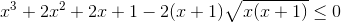 x^{3}+2x^{2}+2x+1-2(x+1)sqrt{x(x+1)}leq 0