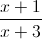 \frac{x+1}{x+3}