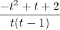 \frac{-t^{2}+t+2}{t(t-1)}