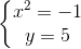 left{begin{matrix} x^{2}=-1\y=5 end{matrix}right.