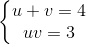 left{begin{matrix} u+v=4\uv=3 end{matrix}right.