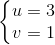 left{begin{matrix} u=3\v=1 end{matrix}right.