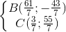 left{begin{matrix} B(frac{61}{7};-frac{43}{7})\ C(frac{3}{7};frac{55}{7}) end{matrix}right.