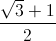 \frac{\sqrt{3}+1}{2}