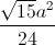 \frac{\sqrt{15}a^{2}}{24}