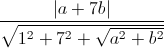 \frac{|a+7b|}{\sqrt{1^{2}+7^{2}+\sqrt{a^{2}+b^{2}}}}