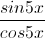 \frac{sin5x}{cos5x}