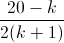 \frac{20-k}{2(k+1)}