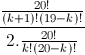 \frac{\frac{20!}{(k+1)!(19-k)!}}{2.\frac{20!}{k!(20-k)!}}