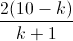 \frac{2(10-k)}{k+1}