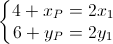 \left\{\begin{matrix}4+x_{P}=2x_{1}\\6+y_{P}=2y_{1}\end{matrix}\right.