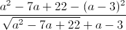 \frac{a^{2}-7a+22-(a-3)^{2}}{\sqrt{a^{2}-7a+22}+a-3}