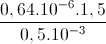 \frac{0,64.10^{-6}.1,5}{0,5.10^{-3}}