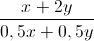 \frac{x+2y}{0,5x+0,5y}