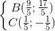 left{begin{matrix} B(frac{9}{5};frac{17}{5})\C(frac{1}{5};-frac{1}{5}) end{matrix}right.