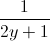 \frac{1}{2y+1}