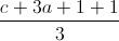 \frac{c+3a+1+1}{3}