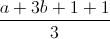 \frac{a+3b+1+1}{3}