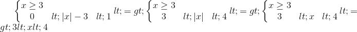 left{begin{matrix} xgeq 3\ 0<|x|-3<1 end{matrix}right.<=>left{begin{matrix} xgeq 3\ 3<|x|<4 end{matrix}right.<=>left{begin{matrix} xgeq 3\3<x<4 end{matrix}right.<=>3<x<4