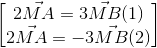 begin{bmatrix} 2{vec{MA}=3vec{MB}}(1)\2vec{MA}=-3vec{MB}(2) end{bmatrix}