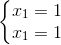 left{begin{matrix} x_{1}=1\x_{1}=1 end{matrix}right.