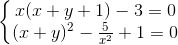 left{begin{matrix} x(x+y+1)-3=0\ (x+y)^{2}-frac{5}{x^{2}}+1=0 end{matrix}right.