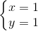 left{begin{matrix} x=1\ y=1 end{matrix}right.