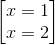 begin{bmatrix} x=1\x=2 end{bmatrix}