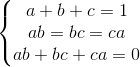 left{begin{matrix} a+b+c=1\ab=bc=ca \ab+bc+ca=0 end{matrix}right.