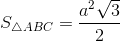 S_{bigtriangleup ABC}=frac{a^{2}sqrt{3}}{2}