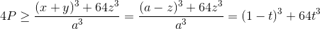 4Pgeq frac{(x+y)^{3}+64z^{3}}{a^{3}}=frac{(a-z)^{3}+64z^{3}}{a^{3}}=(1-t)^{3}+64t^{3}