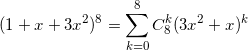 small (1+x+3x^{2})^{8}=sum_{k=0}^{8}C_{8}^{k}(3x^{2}+x)^{k}