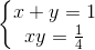 left{begin{matrix} x+y=1\xy=frac{1}{4} end{matrix}right.