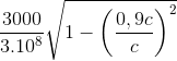 \frac{3000}{3.10^{8}}\sqrt{1-\left ( \frac{0,9c}{c} \right )^{2}}