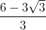 \frac{6-3\sqrt{3}}{3}