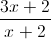 \frac{3x+2}{x+2}