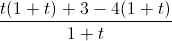 \frac{t(1+t)+3-4(1+t)}{1+t}