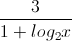 \frac{3}{1+log_{2}x}