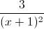 \frac{3}{(x+1)^{2}}