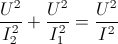 \frac{U^{2}}{I_{2}^{2}}+\frac{U^{2}}{I_{1}^{2}}=\frac{U^{2}}{I^{2}}